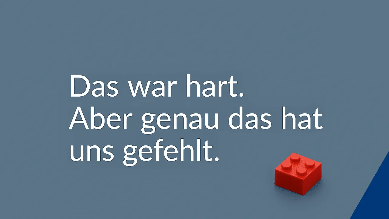 Roter LEGO Stein mit Text: "Das war hart. Aber genau das hat uns gefehlt.